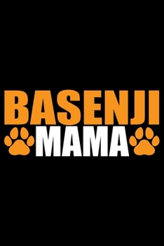 Basenji Mama: Cool Basenji Dog Mom Journal Notebook - Basenji Puppy Lover Gifts – Funny Basenji Dog Notebook - Basenji Owner Gifts – Basenji Dad & Mom Gifts. 6 x 9 in 120 pages