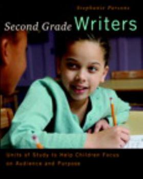 Paperback Second Grade Writers: Units of Study to Help Children Focus on Audience and Purpose Book