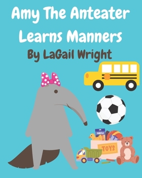 Amy The Anteater Learns Manners