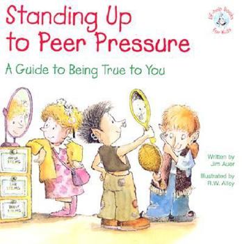 Paperback Standing Up to Peer Pressure: A Guide to Being True to You Book