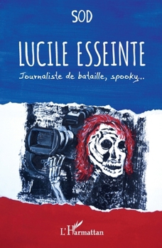 Paperback Lucile Esseinte: Journaliste de bataille, spooky... [French] Book