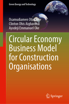 Circular Economy Business Model for Construction Organisations (Green Energy and Technology)