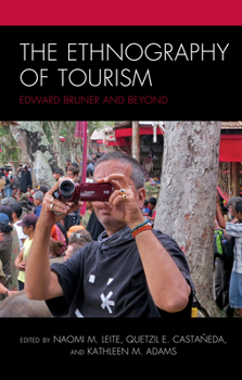 Hardcover The Ethnography of Tourism: Edward Bruner and Beyond Book
