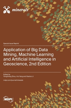 Hardcover Application of Big Data Mining, Machine Learning and Artificial Intelligence in Geoscience, 2nd Edition Book