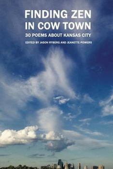 Paperback Finding Zen In Cow Town: 30 Poems About Kansas City Book