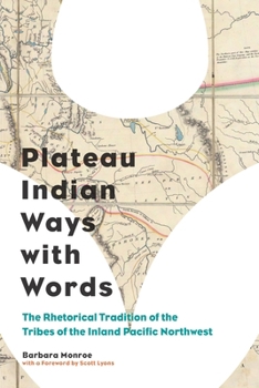 Paperback Plateau Indian Ways with Words: The Rhetorical Tradition of the Tribes of the Inland Pacific Northwest Book