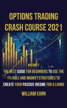 Paperback Options Trading Crash Course 2021 volume 2: The Best Guide for Beginners to Use de 1% Rule and Market Strategies to Create Your Passive Income for a L Book
