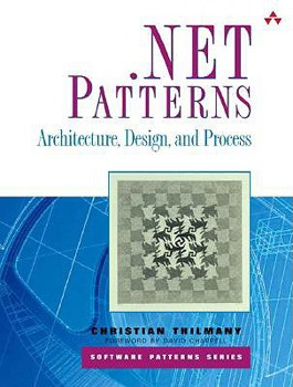 .NET Patterns: Architecture, Design, and Process - Book  of the Software Patterns Series