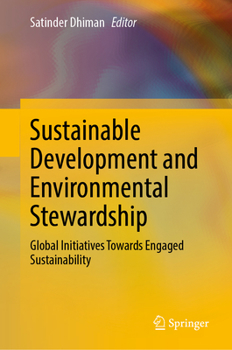Hardcover Sustainable Development and Environmental Stewardship: Global Initiatives Towards Engaged Sustainability Book