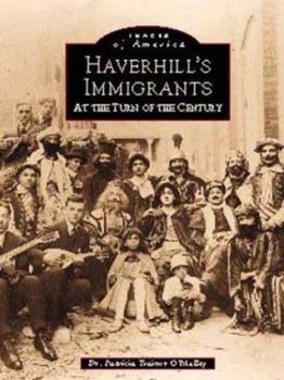Haverhill's Immigrants: At the Turn of the Century (Images of America: Massachusetts) - Book  of the Images of America: Massachusetts
