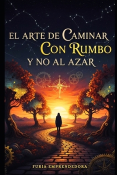 Paperback El Arte de Caminar con Rumbo y No al Azar [Spanish] Book