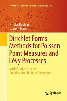 Paperback Dirichlet Forms Methods for Poisson Point Measures and Lévy Processes: With Emphasis on the Creation-Annihilation Techniques Book