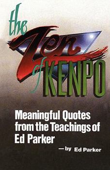 Paperback The Zen of Kenpo: Meanignful Quotes from the Teachings of Ed Parker Book
