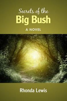 Secrets of the Big Bush: A Novel