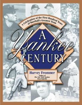 Hardcover A Yankee Century: A Celebration of the First Hundred Years of Baseball's Greatest Team Book