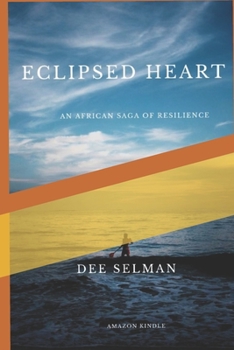 Paperback Eclipsed Hearts: An African Saga of Resilience Book