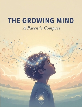 Paperback The Growing Mind: A Parent'S Compass Book