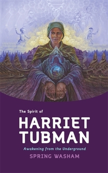 Paperback The Spirit of Harriet Tubman: Awakening from the Underground Book