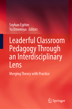 Hardcover Leaderful Classroom Pedagogy Through an Interdisciplinary Lens: Merging Theory with Practice Book