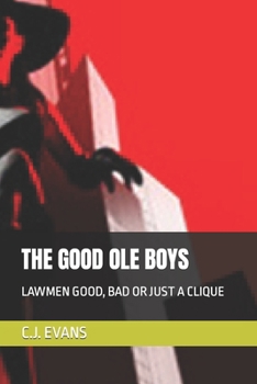 Paperback The Good OLE Boys: Lawmen Good, Bad or Just a Clique Book