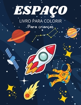 Espaço Livro para Colorir: Para crianças dos 4 aos 8 anos - Livro de colorir espaço para crianças - Livro de colorir com letras grandes de espaço - ... - Pré-escola e j