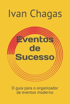 Eventos de Sucesso: O guia para o organizador de eventos moderno