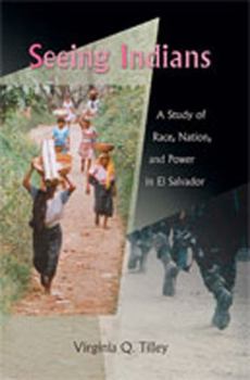 Paperback Seeing Indians: A Study of Race, Nation, and Power in El Salvador Book