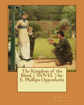 Paperback The Kingdom of the Blind. ( NOVEL ) by: E. Phillips Oppenheim Book