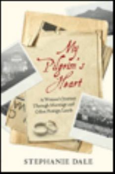 Paperback My Pilgrim's Heart: A Woman's Journey through Marriage and Other Foreign Lands Book