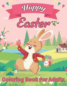 Paperback Happy Easter Coloring Book For Adults: 50 Beautiful Collection Relaxing & Stress Relieving Adults Coloring Books for Teens Girls or Boys with Amazing Book