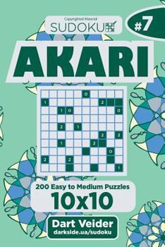 Paperback Sudoku Akari - 200 Easy to Medium Puzzles 10x10 (Volume 7) Book