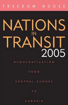 Paperback Nations in Transit 2005: Democratization from Central Europe to Eurasia Book