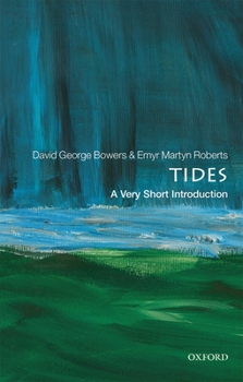 Tides: A Very Short Introduction - Book #621 of the Very Short Introductions