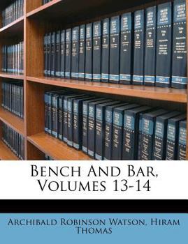 Bench And Bar, Volumes 13-14
