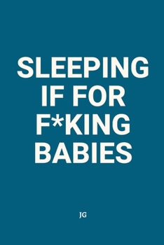 Paperback Sleeping Is for F*king Babies Book