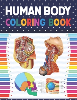 Paperback Human Body Coloring Book: Human Body Student's Self-Test Coloring Book. Human Body Anatomy Coloring Book For Kids, Boys and Girls and Medical St Book