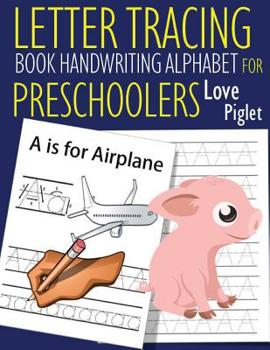 Paperback Letter Tracing Book Handwriting Alphabet for Preschoolers Love Piglet: Letter Tracing Book Practice for Kids Ages 3+ Alphabet Writing Practice Handwri Book