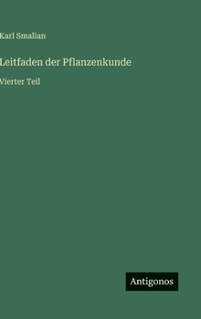 Leitfaden der Pflanzenkunde: Vierter Teil