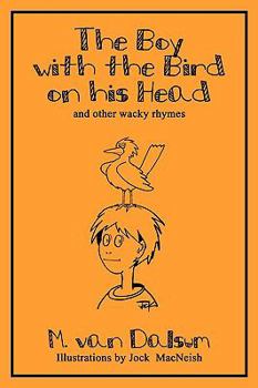 Paperback The Boy with the Bird on His Head and Other Wacky Rhymes Book