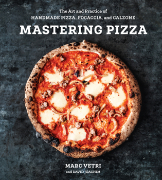 Hardcover Mastering Pizza: The Art and Practice of Handmade Pizza, Focaccia, and Calzone [A Cookbook] Book