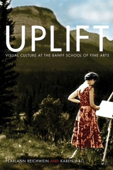 Paperback Uplift: Visual Culture at the Banff School of Fine Arts Book