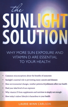 Paperback The Sunlight Solution: Why More Sun Exposure and Vitamin D Are Essential to Your Health Book
