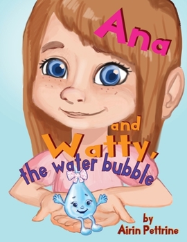 Paperback Ana and Watty, the water bubble Book