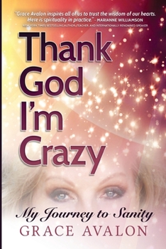 Paperback Thank God I'm Crazy: A Journey to Sanity Book