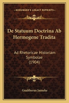 Paperback De Statuum Doctrina Ab Hermogene Tradita: Ad Rhetoricae Historiam Symbolae (1904) [Latin] Book