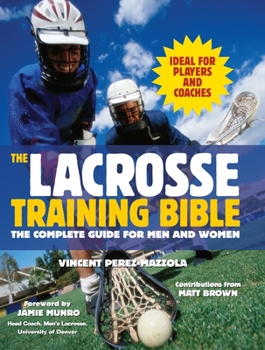 Paperback The Lacrosse Training Bible: The Complete Guide for Men and Women Book