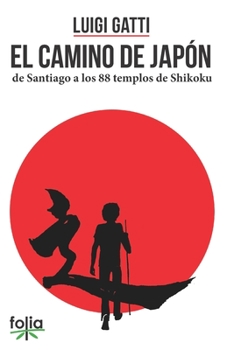 Paperback El Camino de Jap?n: de Santiago a los 88 templos de Shikoku [Spanish] Book