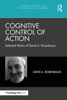 Hardcover Cognitive Control of Action: Selected Works of David A. Rosenbaum Book