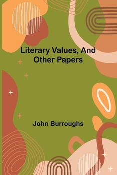 Literary Values, And Other Papers