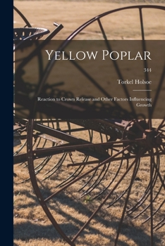 Paperback Yellow Poplar: Reaction to Crown Release and Other Factors Influencing Growth; 344 Book